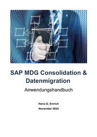 SAP Master Data Governance – Datenmigration &amp; Consolidation - Best Practices Handbuch mit Anwendungsbeispielen