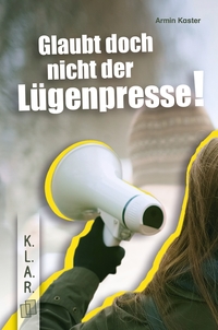 Vorderes Coverbild Glaubt doch nicht der Lügenpresse!
