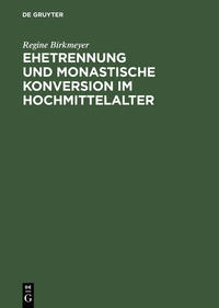 Vorderes Coverbild Ehetrennung und monastische Konversion im Hochmittelalter