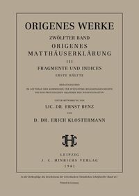 Origenes: Origenes Werke / Origenes Matthäuserklärung III: Fragmente und Indices, Erste Hälfte
