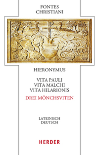 Vita Pauli, Vita Malchi, Vita Hilarionis - Drei Mönchsviten