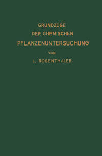 Grundzüge der chemischen Pflanzenuntersuchung