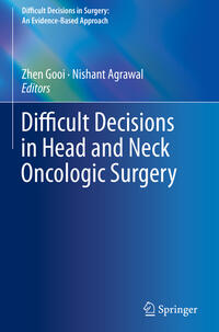 Difficult Decisions in Head and Neck Oncologic Surgery