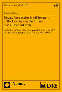 Einsatz Verdeckter Ermittler zum Entlocken des Geständnisses eines Beschuldigten