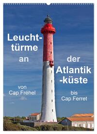 Leuchttürme an der Atlantikküste (Wandkalender 2025 DIN A2 hoch), CALVENDO Monatskalender
