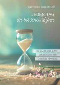 Jeden Tag ein bisschen Leben