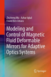 Vorderes Coverbild Modeling and Control of Magnetic Fluid Deformable Mirrors for Adaptive Optics Systems