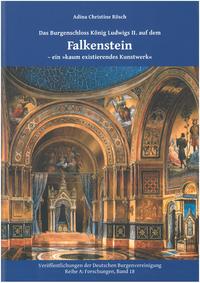 Vorderes Coverbild Das Burgschloss König Ludwigs II. auf dem Falkenstein - ein "kaum existierendes Kunstwerk"