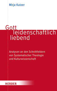 Gott leidenschaftlich liebend