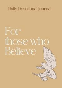 Daily Devotional Journal: For Those Who Believe