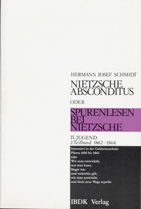 Nietzsche absconditus oder Spurenlesen bei Nietzsche / Jugend 1861-1864