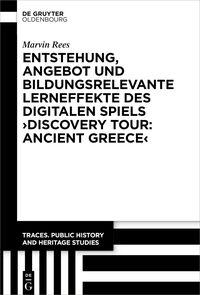 Entstehung, Angebot und bildungsrelevante Lerneffekte des Digitalen Spiels ›Discovery Tour: Ancient Greece‹