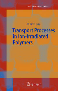 Vorderes Coverbild Transport Processes in Ion-Irradiated Polymers