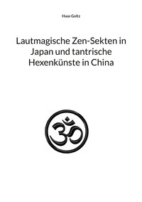 Lautmagische Zen-Sekten in Japan und tantrische Hexenkünste in China