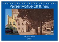 Peitzer Motive alt und neu (Tischkalender 2026 DIN A5 quer), CALVENDO Monatskalender