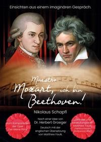 Maestro Mozart, ich bin Beethoven!