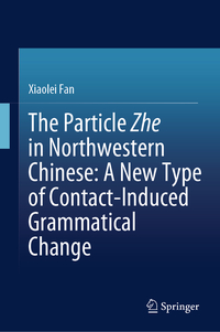 The Particle Zhe in Northwestern Chinese: A New Type of Contact-Induced Grammatical Change