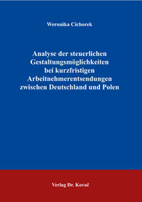 Vorderes Coverbild Analyse der steuerlichen Gestaltungsmöglichkeiten bei kurzfristigen Arbeitnehmerentsendungen zwischen Deutschland und Polen