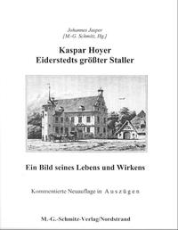 Kasper Hoyer - Eiderstedts größter Staller. Ein Bild seines Lebens und Wirkens