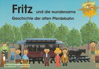 Fritz und die wundersame Geschichte der alten Pferdebahn