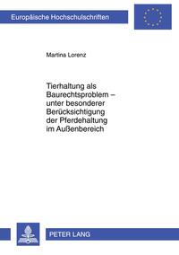 Tierhaltung als Baurechtsproblem – unter besonderer Berücksichtigung der Pferdehaltung im Außenbereich