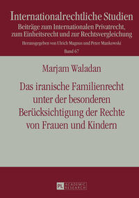 Das iranische Familienrecht unter der besonderen Berücksichtigung der Rechte von Frauen und Kindern