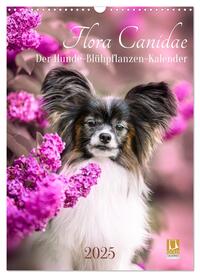Flora Canidae - der Hunde-Blühpflanzen-Kalender (Wandkalender 2025 DIN A3 hoch), CALVENDO Monatskalender