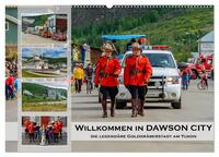 Willkommen in Dawson City - Die legendäre Goldgräberstadt am Yukon (Wandkalender 2026 DIN A2 quer), CALVENDO Monatskalender