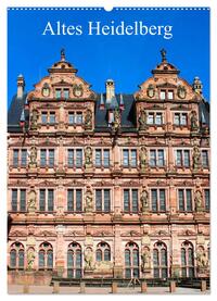 Altes Heidelberg (Wandkalender 2025 DIN A2 hoch), CALVENDO Monatskalender