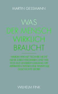 Was der Mensch wirklich braucht