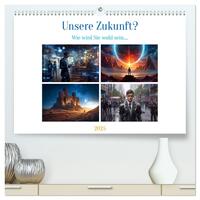 Vorderes Coverbild Unsere Zukunft? (hochwertiger Premium Wandkalender 2025 DIN A2 quer), Kunstdruck in Hochglanz