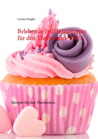 Vorderes Coverbild Belebende Frühlingsrezepte für den Thermomix TM 5