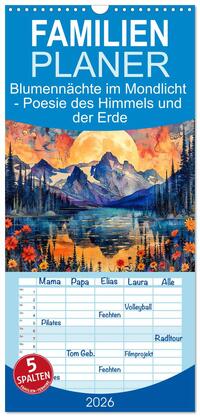 Familienplaner 2026 - Blumennächte im Mondlicht - Poesie des Himmels und der Erde mit 5 Spalten (Wandkalender, 21 x 45 cm) CALVENDO