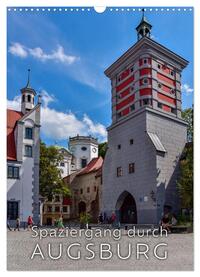 Spaziergang durch Augsburg (Wandkalender 2025 DIN A3 hoch), CALVENDO Monatskalender