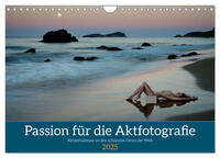 Passion für die Aktfotografie (Wandkalender 2025 DIN A4 quer), CALVENDO Monatskalender