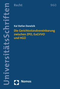 Die Gerichtsstandvereinbarung zwischen ZPO, EuGVVO und HGÜ