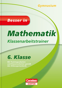 Besser in Mathematik - Klassenarbeitstrainer Gymnasium 6. Klasse