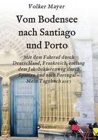 Vom Bodensee nach Santiago und Porto