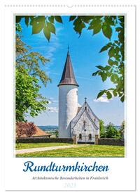 Vorderes Coverbild Rundturmkirchen - Architektonische Besonderheiten in Frankreich (Wandkalender 2025 DIN A2 hoch), CALVENDO Monatskalender