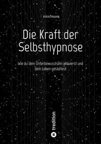 Vorderes Coverbild Die Kraft der Selbsthypnose