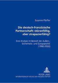Die deutsch-französische Partnerschaft: störanfällig, aber strapazierfähig?