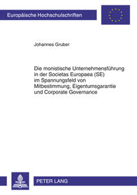 Vorderes Coverbild Die monistische Unternehmensführung in der Societas Europaea (SE) im Spannungsfeld von Mitbestimmung, Eigentumsgarantie und Corporate Governance