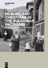 Vorderes Coverbild Muslims and Christians in the Bulgarian Rhodopes.