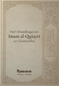 Fünf Abhandlungen des Imam al-Qus?ayri¯ zur Glaubenslehre
