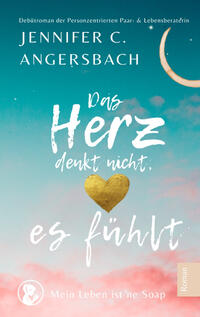 Das Herz denkt nicht, es fühlt
