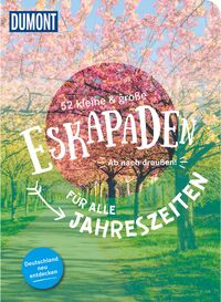 52 kleine & große Eskapaden in Deutschland – Für alle Jahreszeiten