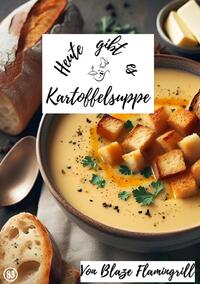 Heute gibt es / Heute gibt es - Kartoffelsuppe