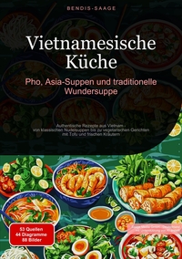 Vietnamesische Küche: Pho, Asia-Suppen und traditionelle Wundersuppe
