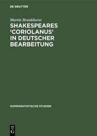 Shakespeares ‘Coriolanus’ in deutscher Bearbeitung