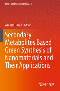 Secondary Metabolites Based Green Synthesis of Nanomaterials and Their Applications